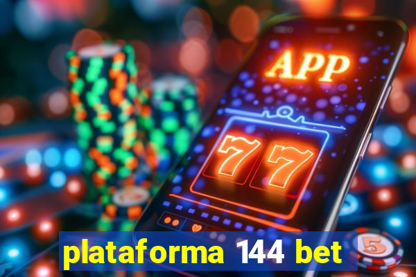 plataforma 144 bet